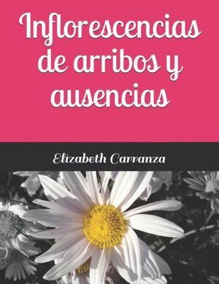 Inflorescencias de arribos y ausencias (Spanish Edition)