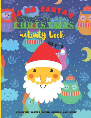 Ho Ho Santas Christmas Activity Book: A Fun Kid Workbook Game with Cute Characters For Learning, Coloring, Mazes, Word Search and More!