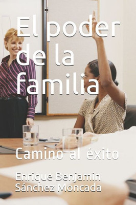 El poder de la familia: Camino al éxito (Spanish Edition)
