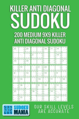 Killer Anti Diagonal Sudoku: 200 Medium 9x9 Killer Anti Diagonal Sudoku