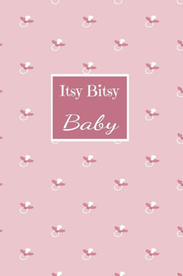 Itsy Bitsy Baby: For new mothers, expectant moms