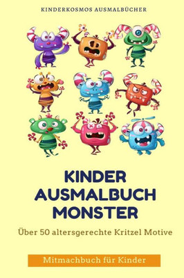 Kinder Ausmalbuch Monster: Kinder Ausmalbuch Monster:Das große Monster Kritzelbuch ab 2 Jahren zum Ausmalen, Fertigmalen und Kreativ Kritzeln mit über ... für Mädchen & Jungen (German Edition)