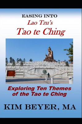 Easing Into Lao Tzu's Tao te Ching (The Easing Into Collection)