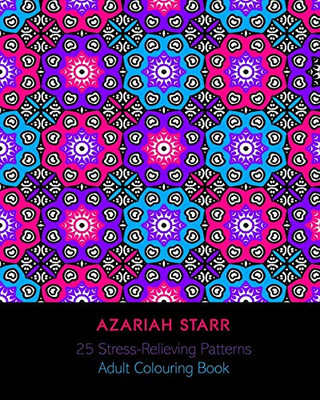 25 Stress Relieving Patterns: Adult Colouring Book