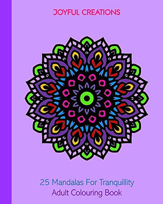 25 Mandalas For Tranquillity: Adult Colouring Book