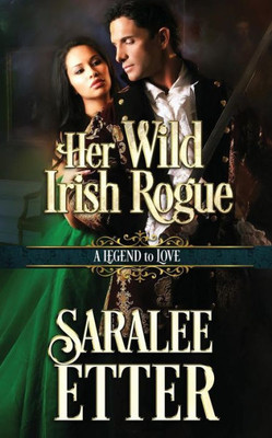 Her Wild Irish Rogue (A Legend To Love)