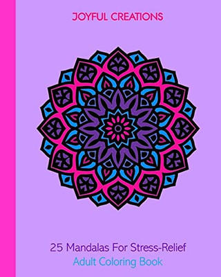 25 Mandalas For Stress-Relief: Adult Coloring Book