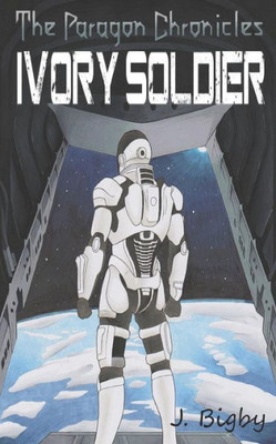 Ivory Soldier (The Paragon Chronicles)
