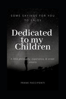 Dedicated to My Children: Some Sayings for You to Enjoy