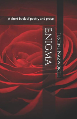 Enigma: A short book of poetry and prose