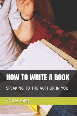 HOW TO WRITE A BOOK: SPEAKING TO THE AUTHOR IN YOU (1)