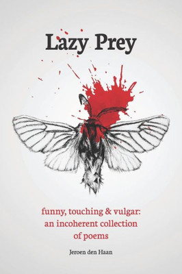 Lazy Prey: 120 funny, touching and vulgar poems