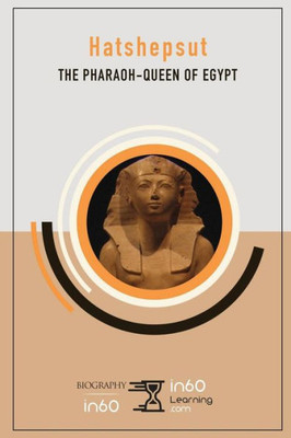 Hatshepsut: The Pharaoh-Queen of Egypt