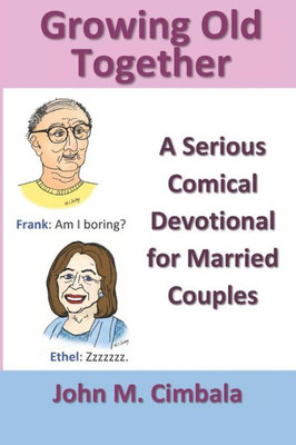 Growing Old Together: A Serious Comical Devotional for Married Couples