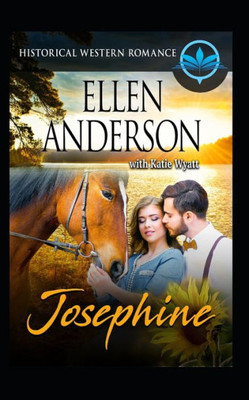 Josephine: Historical Western Romance (Clean and Wholesome Western)