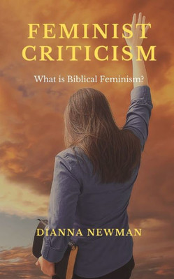 FEMINIST CRITICISM: What is Biblical Feminism?