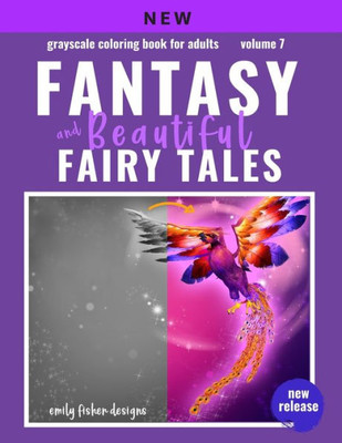 Fantasy & Beautiful Fairy Tale Grayscale Coloring Book: Grayscale Coloring Book For Adults Fantasy & Beautiful Fairy Tales For Relaxation With Color ... & Fairy Tale Grayscale Coloring Book)
