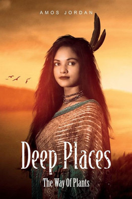 DEEP PLACES: The Way Of Plants: A Novel