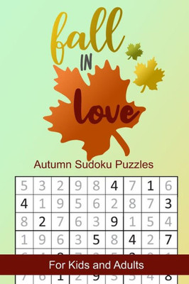 Fall in Love Autumn Sudoku Puzzles: Seasonal Numbers Solve Activity Book for Kids and Adults