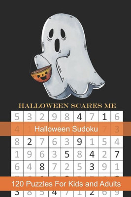 Halloween Scares Me Halloween Sudoku: Themed Puzzles Book Number Solve for Kids and Adults