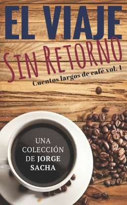 El viaje sin retorno (Cuentos largos de café) (Spanish Edition)