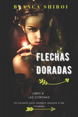 Flechas Doradas 4: Las Coronas (Spanish Edition)