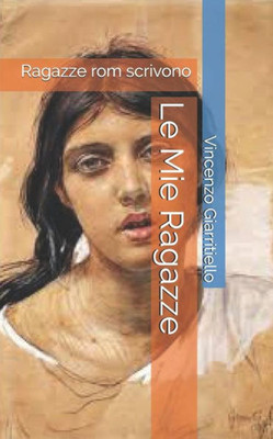 Le Mie Ragazze: Ragazze rom scrivono (Italian Edition)