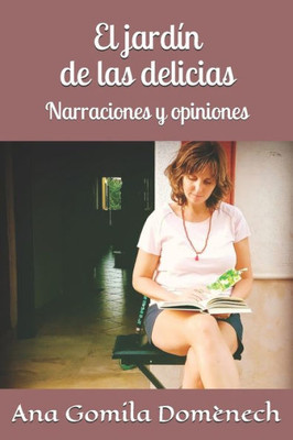 El jardín de las delicias: Narraciones y opiniones (Spanish Edition)