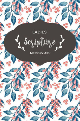 Ladies' Scripture Memory Aid: Bible Memory Verse Guide - Practical Resource To Aid Godly Christian Women In the Memorization of Scripture - Beautiful ... Cover and Interior (Memorizing the Bible)