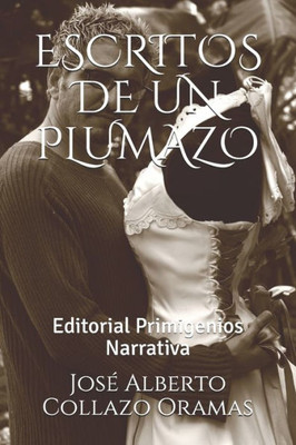 ESCRITOS DE UN PLUMAZO: Editorial Primigenios Narrativa (Spanish Edition)