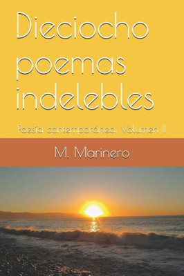 Dieciocho poemas indelebles: Poesía contemporánea. Volumen II (Reflexiones.) (Spanish Edition)