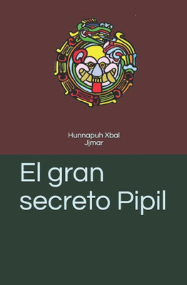 El gran secreto Pipil (El Secreto Pipil) (Spanish Edition)