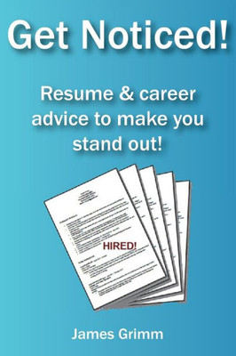 Get Noticed!: Resume & career advice to make you stand out!
