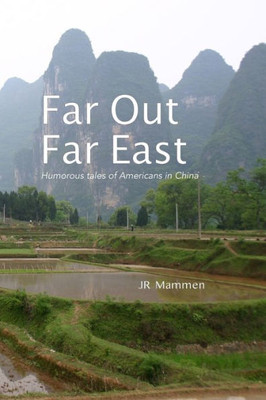 Far Out Far East: Humorous tales of Americans in China