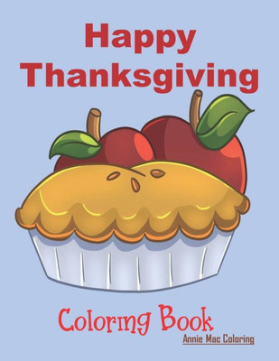 Happy Thanksgiving - Coloring Book: Thanksgiving Books For Kids