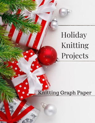 Holiday Knitting Projects-Knitting Graph Paper: Knitting graph paper 4:5 and 2:3 ratio