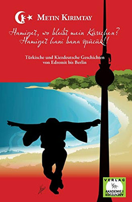 Hamiyet, wo bleibt mein Küsschen? / Hamiyet hani bana öpücük!! (German Edition)