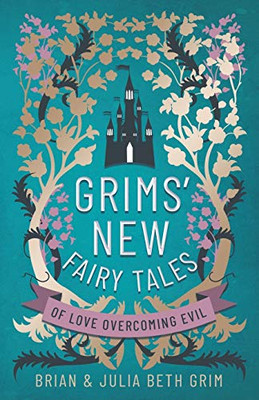 Grims' New Fairy Tales: of Love Overcoming Evil
