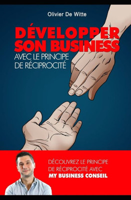 Développer son business avec le principe de réciprocité (French Edition)