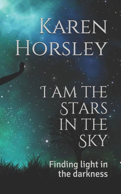 I am the Stars in the Sky: Finding light in the darkness