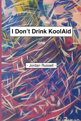 I Don't Drink Kool Aid: Part One