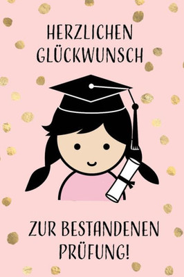 Herzlichen Glückwunsch zur bestandenen Prüfung!: Geschenkidee für Mädchen und Frauen zur Abschlussprüfung an der Schule, Uni oder bei der Ausbildung. (German Edition)