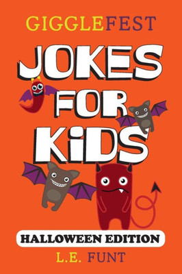 GiggleFest Jokes For Kids  Halloween Edition: Over 300 Hilarious, Clean and Silly Halloween Puns, Riddles, Tongue Twisters and Knock Knock Jokes