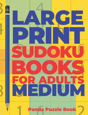 Large Print Sudoku Books For Adults Medium: Logic Games Adults - Brain Games For Adults - Mind Games For Adults