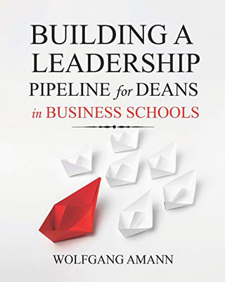 Building a Leadership Pipeline for Deans in Business Schools