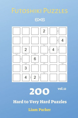 Futoshiki Puzzles - 200 Hard to Very Hard Puzzles 6x6 vol.12