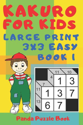 Kakuro For Kids - Large Print 3x3 Easy - Book 1: Kids Mind Games - Logic Games For Kids - Puzzle Book For Kids