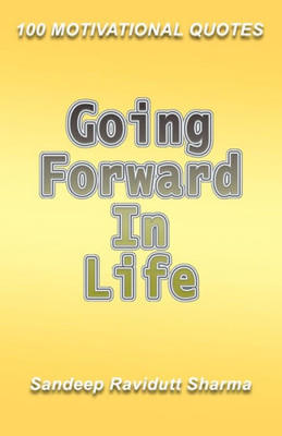 GOING FORWARD IN LIFE: Book of quotes