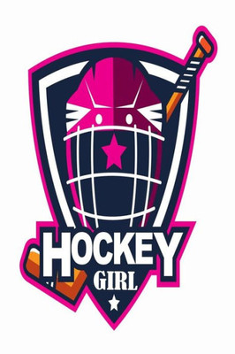 Hockey Girl: Hockey Gifts For Girls