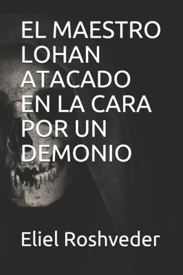 EL MAESTRO LOHAN ATACADO EN LA CARA POR UN DEMONIO (SERIE DE CUENTOS DE SUSPENSIÓN Y TERROR) (Spanish Edition)